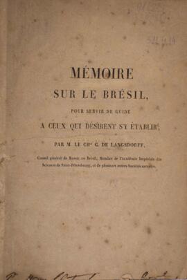 Livro “Mémoire sur le Brésil: pour servir de guide à ceux qui désirent s'y établir”, escrito pelo barão Georg Heinrich von Langsdorff (1774-1852). O objetivo da obra é servir como um guia para possíveis imigrantes europeus que desejassem vir para o Brasil. Como cônsul da Rússia no país, Langsdorff apresenta uma breve exposição das informações básicas sobre o Brasil para incentivar a imigração