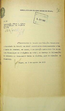 Ofício original enviado por José Barreiros (s.d.), Cônsul do Brasil em Argel, para Raul Fernandes (1877-1968), Ministro das Relações Exteriores, em 05 de agosto de 1955, encaminhando a publicação “La situation financière de l’Algérie em 1954”, discorrendo acerca da situação econômica e a agricultura na Argélia. Anexo em francês.