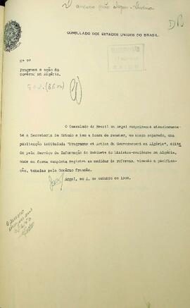 Ofício original enviado por José Barreiro (s.d.), Cônsul do Brasil em Argel, para José Carlos de Macedo Soares (1883-1968), Ministro das Relações Exteriores, em 11 de outubro de 1956, informando e encaminhando a publicação Programme et Action du Gouvernement em Algérie, discorrendo acerca das medidas de reformas tomadas pelo Governo francês. Não contém anexo.