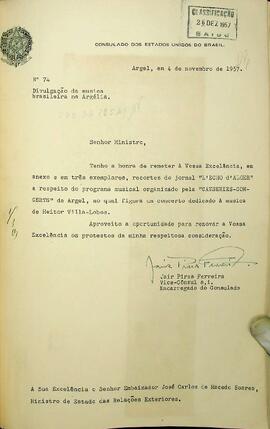 Ofício original enviado por Jair Pires Ferreira (s.d.), Vice-Cônsul Encarregado do Consulado, para José Carlos de Macedo Soares (1883-1968), Ministro das Relações Exteriores, em 04 de novembro de 1957, informando sobre o crescente interesse do povo argelino, pela música brasileira, encaminhando um recorte do jornal L’echo d’Alger (15 de outubro de 1957), a respeito de um concerto dedicado à música de Heitor Villa Lobos. Jornal em francês.