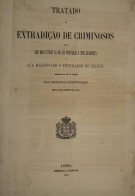 Tratado de extradição de criminosos entre Luís I (1838-1889), Rei de Portugal e dos Algarves, e P...