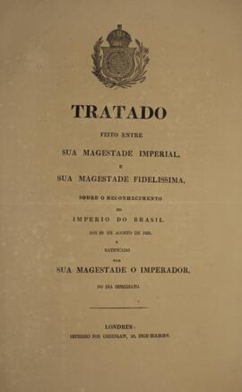 Cópia de Tratado datado de 29 de agosto de 1825, realizado entre os governos de Portugal e Brasil...
