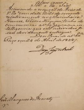 Ofício original datado do dia 24 de abril de 1828, de autoria de Diogo Jorge Brito (1785-1830), acusando o recebimento do aviso do dia 21 de abril enviado por João Carlos Augusto de Oyenhausen-Gravenburg (1776-1838), Marquês de Aracati, referente ao caso do marinheiro francês Pierre Firman.