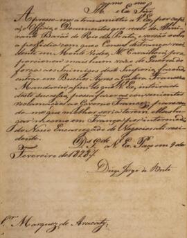 Ofício original datado do dia 9 de fevereiro de 1828, de Diogo Jorge Brito (1785-1830), endereçado a João Carlos Augusto de Oyenhausen-Gravenburg (1776-1838), Marquês de Aracati, informando a transmissão da cópia do ofício e dos documentos que Jorge de Brito recebeu do almirante Barão do Rio da Prata. Também são transmitidas informações a respeito do cônsul da França em Montevidéu, o senhor Cavallon. O documento contém anexo.