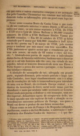 Livro “História Geral do Brazil, isto é, do descobrimento, colonização, legislação e desenvolvimento, e da declaração da independência e do império, escripta em presença de muitos documentos inéditos recolhidos nos archivos do Brazil, de Portugal, da Hespanha e da Hollanda”, v.2. Conta a história do Brasil durante o período colonial, desde a chegada dos portugueses até a transferência da corte para o Rio de Janeiro em 1808, abordando aspectos culturais e religiosos, povos indígenas da América dos Sul, insurreições ocorridas e demais temáticas históricas. Contém em anexo uma série de índices com anotações e comentários escritos a caneta.