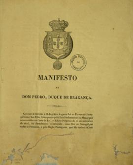 Manifesto de D. Pedro I (1792-1834), Duque de Bragança, que abdicou da Coroa de Portugal em favor...