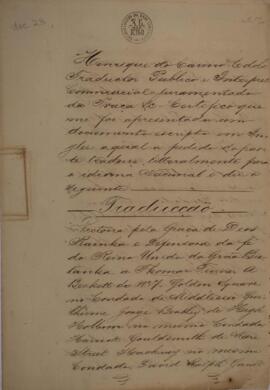 Certificado original redigido por Henrique do Carmo Edolo (1791-1861), tradutor público e intérprete comercial juramentado, pelo qual atesta a veracidade da tradução para o idioma nacional de um documento originalmente escrito em inglês. O referido documento integra parte dos autos do processo envolvendo o cidadão brasileiro Manoel Pinto da Fonseca e questões relacionadas ao aprisionamento da embarcação “John A. Bob”.
